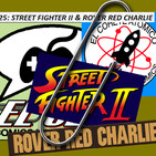 El Clip El Podcast de Comics y Videojuegos:Street Fighter II y ROVER RED CHARLIE