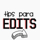 Tips para Edits 20-08-17