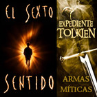 LODE 7x22 EL SEXTO SENTIDO, Exp.TOLKIEN: Armas míticas de la Tierra Media