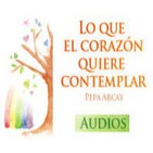 'Lo que el corazón quiere contemplar' Audio Libro (2ª Parte)