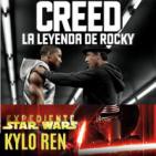 LODE 6x23 CREED La Leyenda de Rocky, Expediente Star Wars: KYLO REN