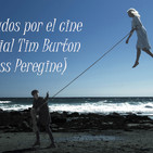 Especial Tim Burton (Miss Peregrine)