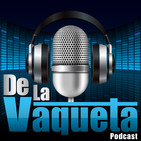 De La Vaqueta Ep.102 - ¡Regresó PUÑETA!