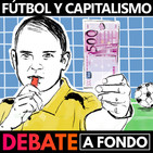 Debate A Fondo - Futbol y Capitalismo