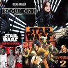 LODE 6x33 trailer ROGUE ONE, novela ANTES DEL DESPERTAR, Star Wars REBELS temporada 2