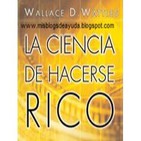 La ciencia de hacerse rico - wallace d. wattles - audiolibro completo - gratis