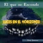 Luces en el Horizonte: EL QUE SE ESCONDE con Tony Jiménez