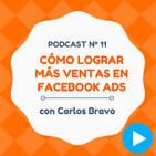 Cómo conseguir más ventas desde Facebook Ads, con Carlos Bravo - #11 CW Podcast