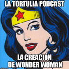 La Tortulia #93 - La creación de Wonder Woman