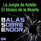 Balas Sobre Endor 04: El Abrazo de la Muerte y La jungla de Asfalto