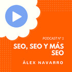 SEO, SEO y más SEO, con Álex Navarro - CW Podcast #1