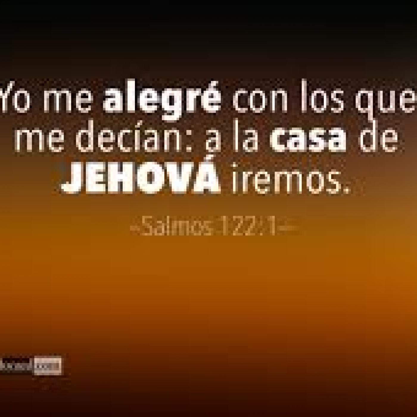 yo me alegre con los que me decÍan a la casa de jehova iremos en