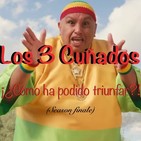 Los 3 Cuñados programa 43 - ¡¿Cómo ha podido triunfar?!