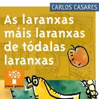 As laranxas máis laranxas de tódalas laranxas de Carlos Casares