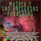 Programa 173: MATRIX Y UNIVERSOS PARALELOS