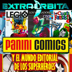 EXTRA ÓRBITA – PANINI cómics y el mundo editorial de los superhéroes (enero 2018)