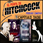 El Perfil de Hitchcock 3x06: Snowden, Café Society y Misery.