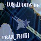 Los Audios de fran_friki 036: Pesimismo vs. Buenismo