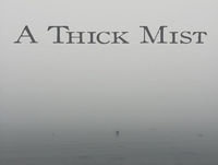 A Thick Mist (April 18, 2018)