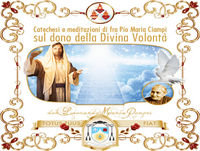 Catechesi sulla Divina Volontà. Meditazione di Fra Pio del 21
novembre 2015