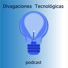 Divagaciones tecnológicas
