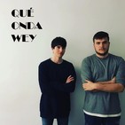 ¡Qué Onda Wey!