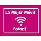 Podcast de La Mujer Móvil - Carmen Martín Robledo