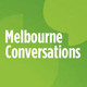 Melbourne Conversations