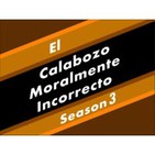 El Calabozo Moralmente Incorrecto – Episodio 34