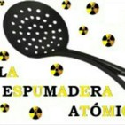 43-La Espumadera Atómica --