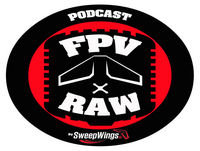 FPV RAW podcast - Play Time!
