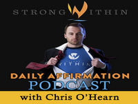 080 The Strong Within Daily Affirmation Podcast March 2017 Tuesday Week 4