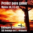 Perder para ganar. XIII Domingo del Tiempo Ordinario (Mateo 10,37-42)