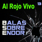 Balas Sobre Endor 13: Al Rojo Vivo -Archivo Ligero-