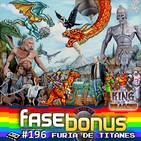Fase Bonus #196: King of Dragons, Furia de Titanes, Harryhausen